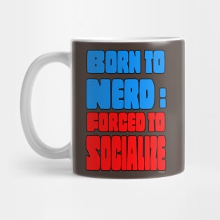 BORN TO NERD: Forced to Socialize Mug